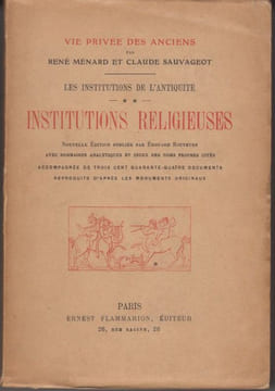 Vie privée des anciens. Les Institutions de l'Antiquité. 1. Institutions civiles ; guerre ; sciences. – 2. Institutions religieuses ; éducation.. ...