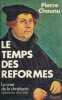 Le Temps des Réformes. Histoire religieuse et système de civilisation. La Crise de la chrétienté. L'Eclatement (1250-1550).. CHAUNU (Pierre).