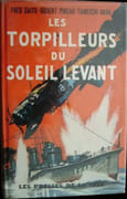Les Torpilleurs du Soleil Levant. par SAITO (Fred), Robert PINEAU, Tameichi HARA.