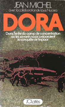 Dora. Dans l'enfer du camp de concentration où les savants nazis préparaient la conquête de l'espace.. MICHEL (Jean).