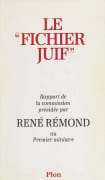Le « Fichier juif ». Rapport de la commission présidée par René Rémond au Premier ministre. par RÉMOND (René), Jean-Pierre Azéma, et autres.