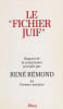Le &laquo; Fichier juif &raquo;. Rapport de la commission pr&eacute;sid&eacute;e par Ren&eacute; R&eacute;mond au Premier ministre.. R&Eacute;MOND (Ren&eacute;), Jean-Pierre Az&eacute;ma, et autres.