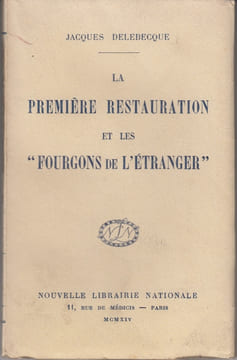 La première Restauration et les « fourgons de l'étranger ».. DELEBECQUE (Jacques).