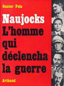 Naujocks, l'homme qui déclencha la guerre.