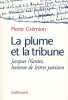 La Plume et la tribune. Jacques Nantet, homme de lettres parisien.. GR&Eacute;MION (Pierre).