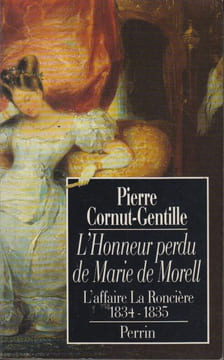 L'Honneur perdu de Marie de Morell. L'affaire La Roncière (1834-1835).. CORNUT-GENTILLE (Pierre).