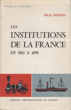 Les Institutions de la France de 1814 à 1870.. PONTEIL (Félix).