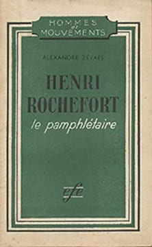 Henri Rochefort, le pamphlétaire.. ZÉVAÈS (Alexandre).