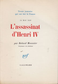 L'Assassinat d'Henri IV. 14 mai 1610.. MOUSNIER (Roland).