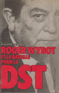 Roger Wybot et la bataille pour la D.S.T.