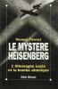 Le mystère Heisenberg. L'Allemagne nazie et la bombe atomique.. POWERS (Thomas).