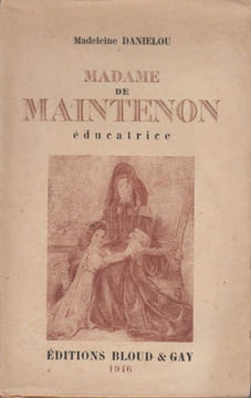 Madame de Maintenon, éducatrice.. DANIÉLOU (Madeleine).