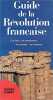 Guide de la R&eacute;volution fran&ccedil;aise. Les lieux, les monuments, les mus&eacute;es, les hommes.. LEVEQUE (Jean-Jacques) et Victor R. BELOT.