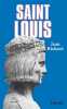 Saint Louis. Roi d'une France féodale, soutien de la Terre sainte.. RICHARD (Jean).