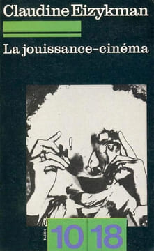 La Jouissance-cinéma.. EIZYKMAN (Claudine).