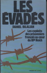 Les Évadés. Les exploits des prisonniers français au cœur du IIIe Reich.