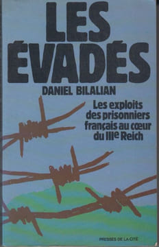 Les Évadés. Les exploits des prisonniers français au cœur du IIIe Reich.. BILALIAN (Daniel).