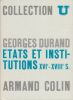 Etats et institutions, XVIe-XVIIIe siècle.. DURAND (Georges).