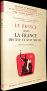 Le Prince dans la France des XVIe et XVIIe siècles. par BONTEMS (Claude), Léon-Pierre RAYBAUD, Jean-Pierre BRANCOURT.