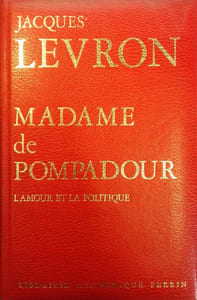 Madame de Pompadour. L'amour et la politique.