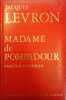 Madame de Pompadour. L'amour et la politique.. LEVRON (Jacques).