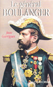 Le général Boulanger. par GARRIGUES (Jean).