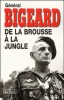 De la brousse à la jungle. (Mémoires).. BIGEARD (Général).