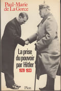 La prise du pouvoir par Hitler, 1928-1933. par LA GORCE (Paul-Marie de).