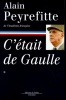 C'était de Gaulle, I : « La France redevient la France ».. PEYREFITTE (Alain).