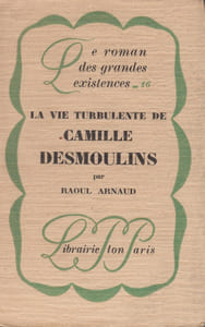 La Vie turbulente de Camille Desmoulins.