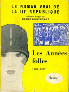 Les Années folles, 1918-1927. Le roman vrai de la IIIe République.