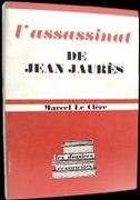L'Assassinat de Jean Jaurès. par LE CLÈRE (Marcel).
