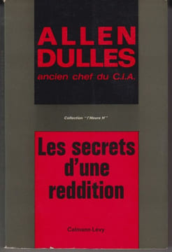 Les Secrets d'une reddition.. DULLES (Allen, ancien chef du CIA).