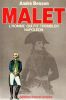 Malet, l'homme qui fit trembler Napoléon.. BESSON (André).