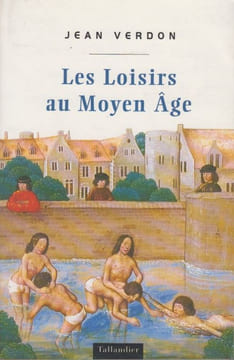 Les Loisirs au Moyen Age.. VERDON (Jean).