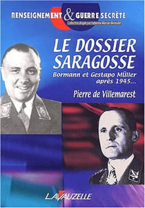Le dossier Saragosse. Martin Bormann et Gestapo-Müller après 1945.