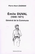 Emile Victor Duval (1840-1871). Un héros du XIIIe arrondissement, Ouvrier fondeur, Général de la Commune de Paris. par ZAIDMAN (Pierre-Henri).
