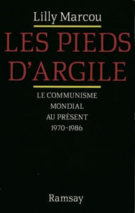 Les Pieds d'argile. Le communisme mondial au présent, 1970-1986.