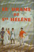 Le drame de Sainte-Hélène. par CASTELOT (André).
