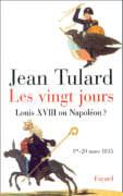 Les Vingt jours (1er-20 mars 1815) : Napoléon ou Louis XVIII ? par TULARD (Jean).