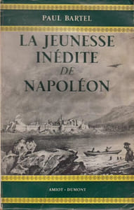 La Jeunesse inédite de Napoléon, d'après de nombreux documents.