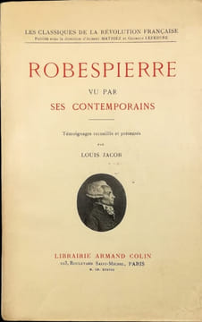 Robespierre vu par ses contemporains. Témoignages recueillis et présentés par Louis Jacob.. [Robespierre].