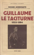Guillaume le Taciturne, 1533-1584. par AVERMAETE (Roger).