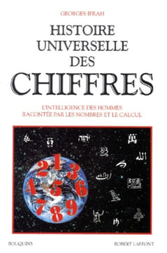Histoire universelle des chiffres. L'intelligence des hommes racontée par les nombres et le calcul.. IFRAH (Georges).