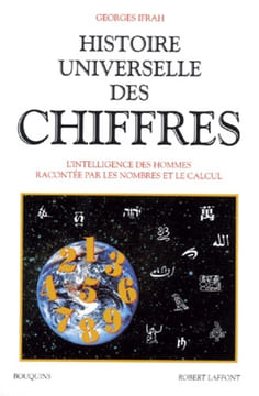 Histoire universelle des chiffres. L'intelligence des hommes racontée par les nombres et le calcul.. IFRAH (Georges).