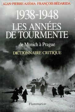 1938-1948. Les années de tourmente, de Munich à Prague. Dictionnaire critique.. AZÉMA (Jean-Pierre) et François BÉDARIDA (dir.).