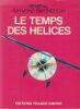 Le Temps des hélices. Témoignages de l'époque héroïque de l'aviation recueillis par Raymond Barthélemy.. BARTHELEMY (Général) .