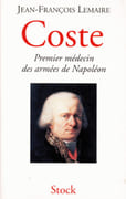 Jean-François Coste, Premier médecin des armées de Napoléon. par LEMAIRE (Jean-François).