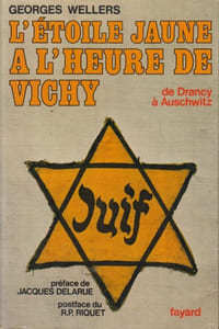 L'Etoile Jaune à l'heure de Vichy. De Drancy à Auschwitz.