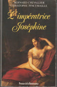 L'Impératrice Joséphine. par CHEVALLIER (Bernard) et Christophe PINCEMAILLE.
